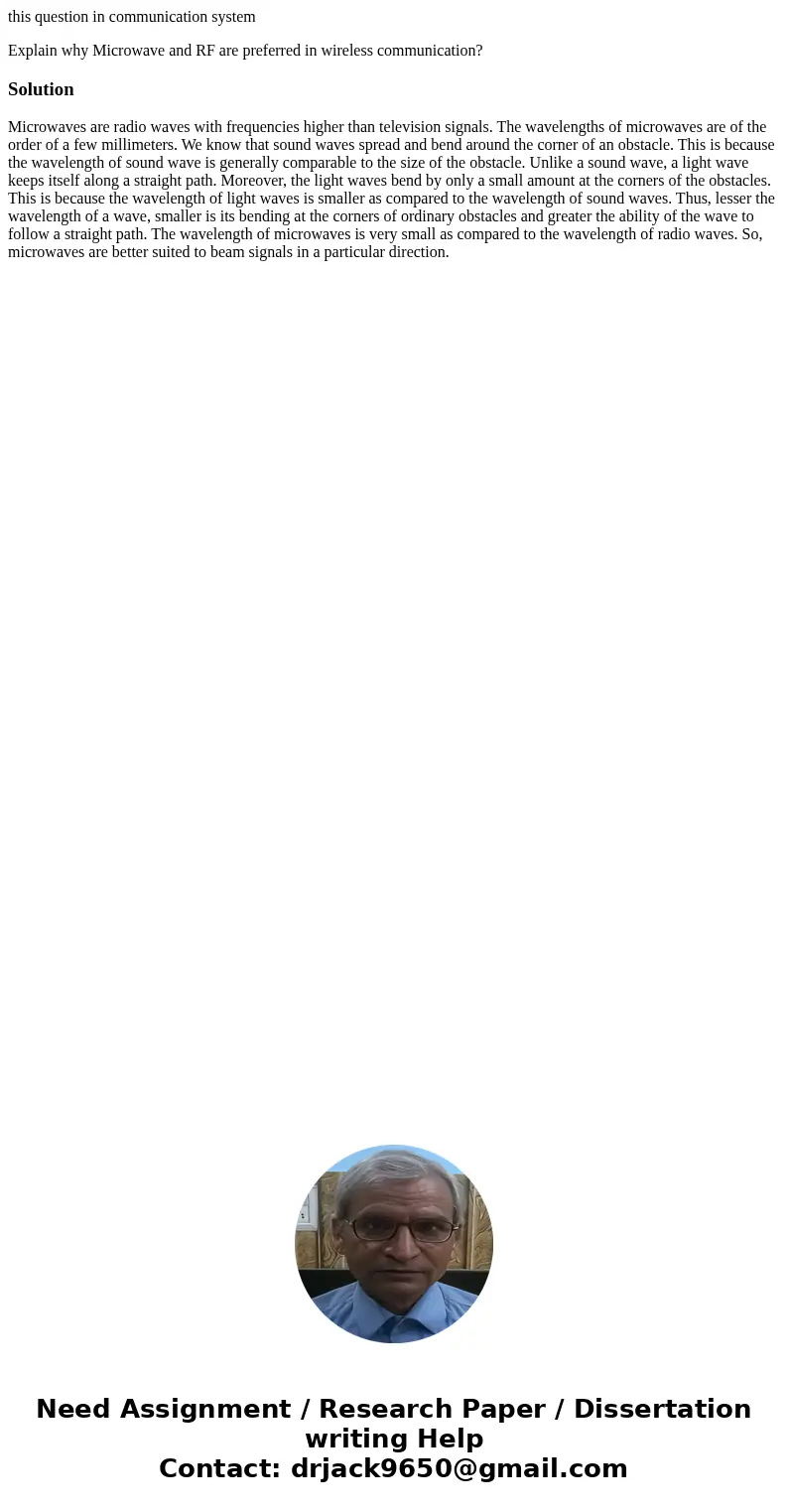 this question in communication system Explain why Microwave and RF are preferred in wireless communication?SolutionMicrowaves are radio waves with frequencies h this question in communication system Explain why Microwave and RF are preferred in wireless communication?SolutionMicrowaves are radio waves with frequencies h