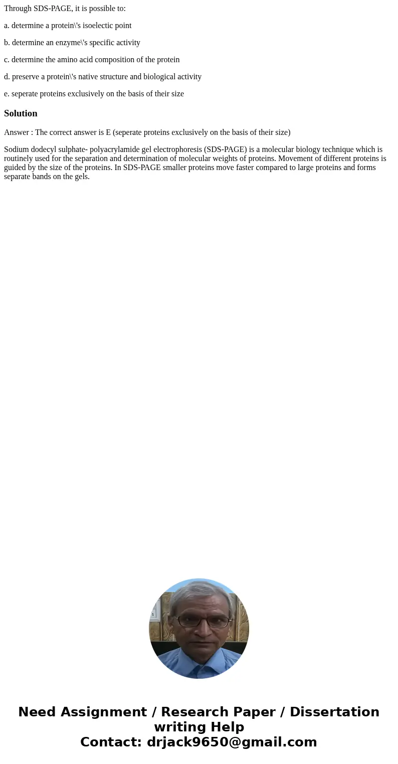Through SDS-PAGE, it is possible to: a. determine a protein\'s isoelectic point b. determine an enzyme\'s specific activity c. determine the amino acid composit Through SDS-PAGE, it is possible to: a. determine a protein\'s isoelectic point b. determine an enzyme\'s specific activity c. determine the amino acid composit