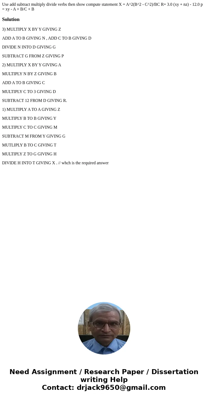 Use add subtract multiply divide verbs then show compute statement X = A^2(B^2 - C^2)/BC R= 3.0 (xy + nz) - 12.0 p = xy - A + B/C + BSolution3) MULTIPLY X BY Y  Use add subtract multiply divide verbs then show compute statement X = A^2(B^2 - C^2)/BC R= 3.0 (xy + nz) - 12.0 p = xy - A + B/C + BSolution3) MULTIPLY X BY Y