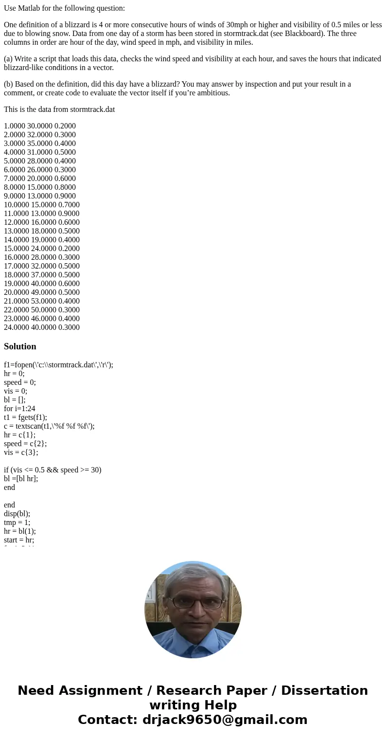Use Matlab for the following question: One definition of a blizzard is 4 or more consecutive hours of winds of 30mph or higher and visibility of 0.5 miles or le Use Matlab for the following question: One definition of a blizzard is 4 or more consecutive hours of winds of 30mph or higher and visibility of 0.5 miles or le