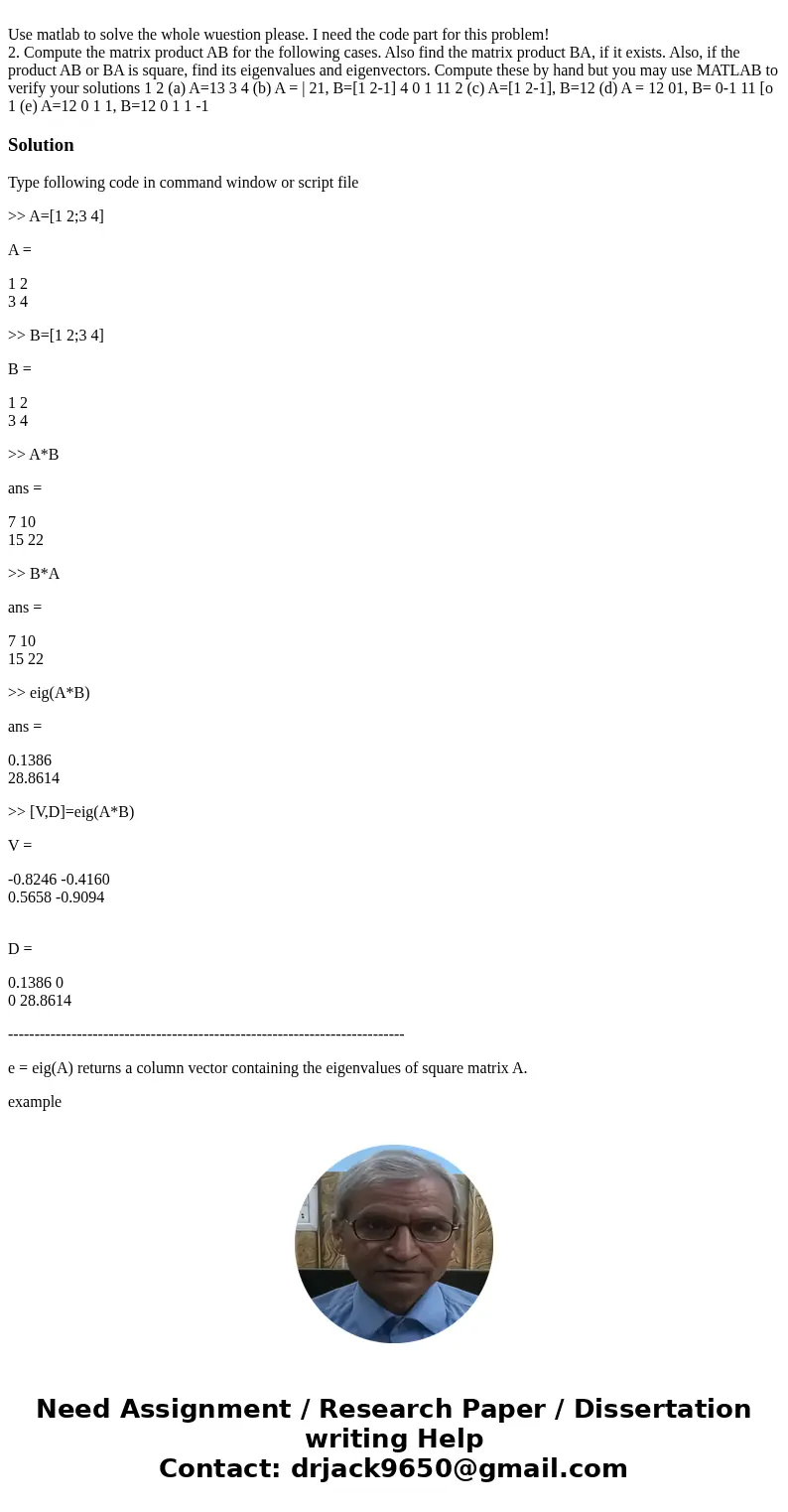 Use matlab to solve the whole wuestion please. I need the code part for this problem! 2. Compute the matrix product AB for the following cases. Also find the m  Use matlab to solve the whole wuestion please. I need the code part for this problem! 2. Compute the matrix product AB for the following cases. Also find the m
