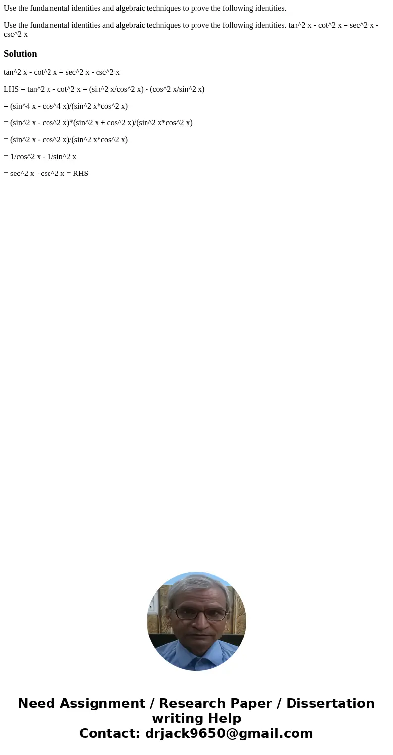 Use the fundamental identities and algebraic techniques to prove the following identities. Use the fundamental identities and algebraic techniques to prove the  Use the fundamental identities and algebraic techniques to prove the following identities. Use the fundamental identities and algebraic techniques to prove the