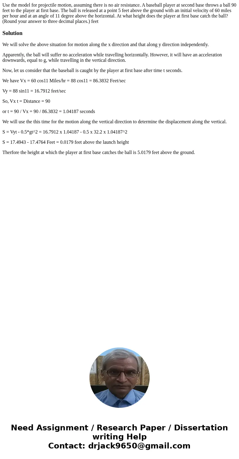 Use the model for projectile motion, assuming there is no air resistance. A baseball player at second base throws a ball 90 feet to the player at first base. T  Use the model for projectile motion, assuming there is no air resistance. A baseball player at second base throws a ball 90 feet to the player at first base. T