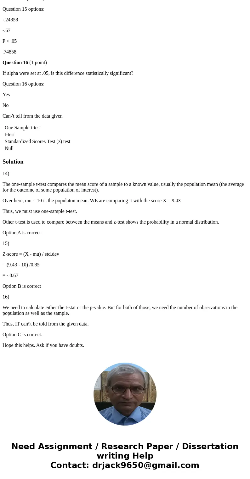 Use this data for questions 14-16: population average = 10.00, populaton standard deviation = .85 X = 9.43 Which statistical test would determine if X were sign Use this data for questions 14-16: population average = 10.00, populaton standard deviation = .85 X = 9.43 Which statistical test would determine if X were sign