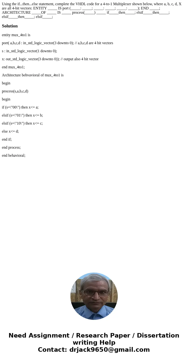 Using the if...then...else statement, complete the VHDL code for a 4-to-1 Multiplexer shown below, where a, b, c, d, X are all 4-bit vectors: ENTITY _____ IS p  Using the if...then...else statement, complete the VHDL code for a 4-to-1 Multiplexer shown below, where a, b, c, d, X are all 4-bit vectors: ENTITY _____ IS p