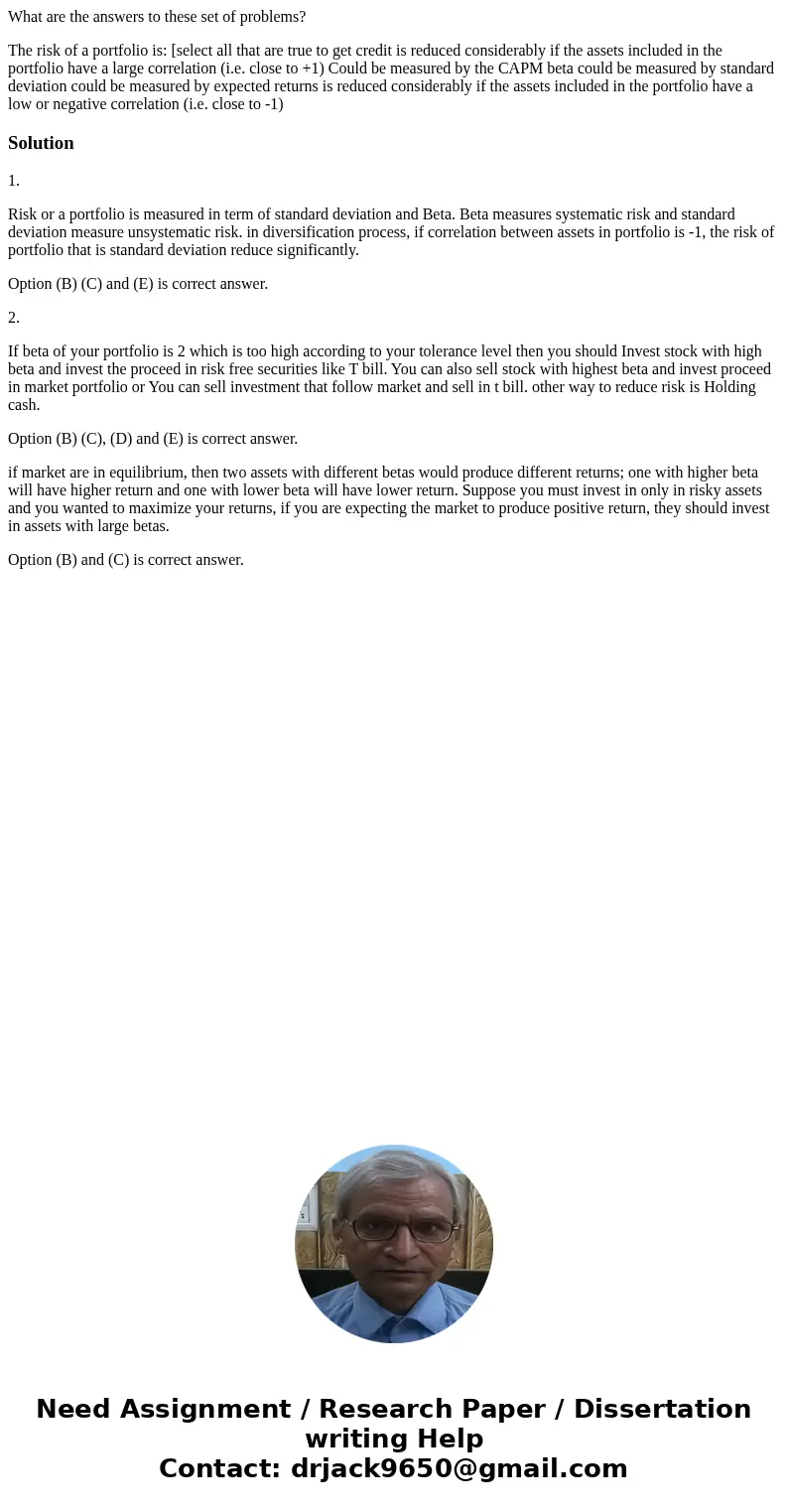 What are the answers to these set of problems? The risk of a portfolio is: [select all that are true to get credit is reduced considerably if the assets include What are the answers to these set of problems? The risk of a portfolio is: [select all that are true to get credit is reduced considerably if the assets include