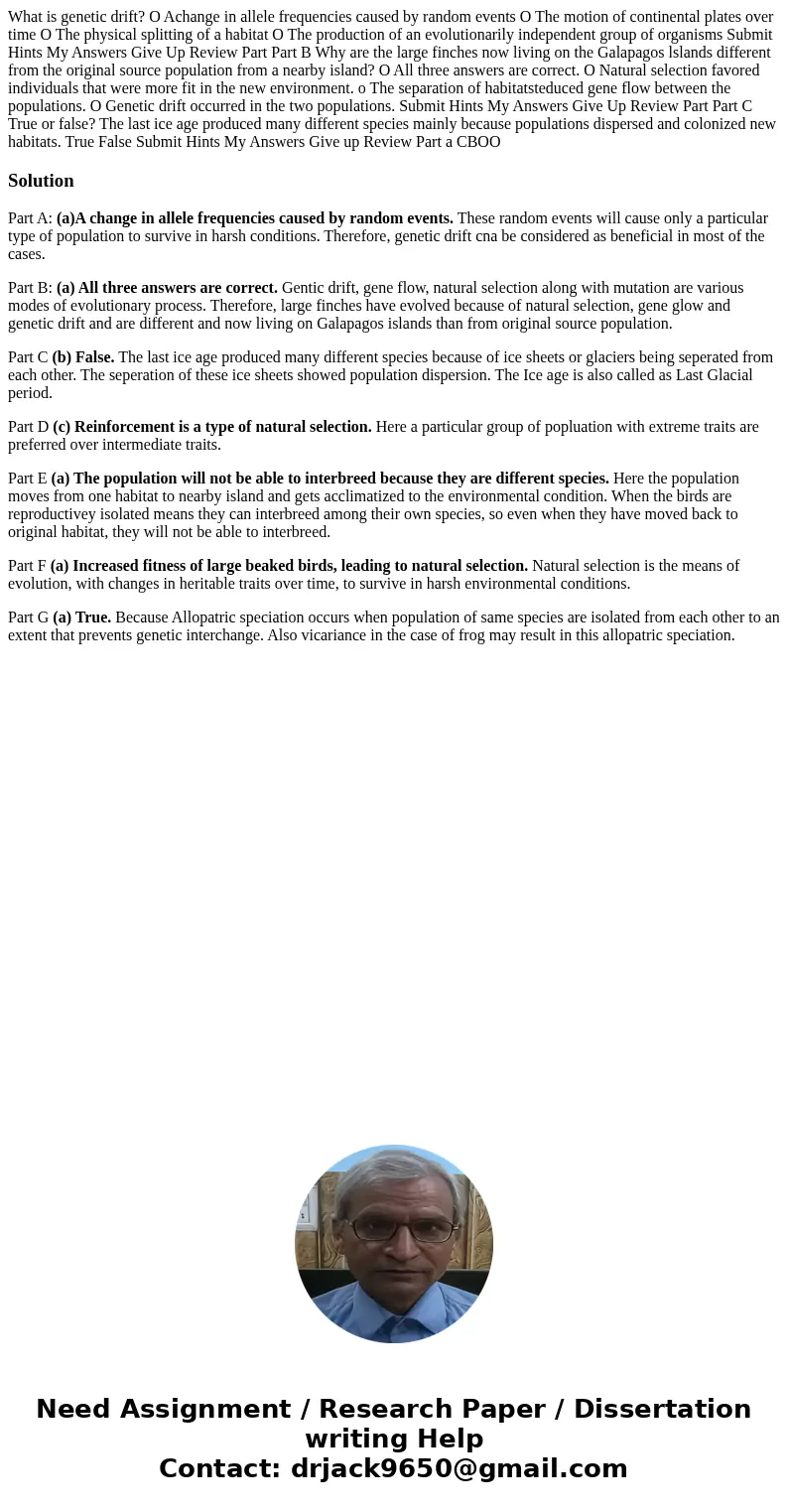 What is genetic drift? O Achange in allele frequencies caused by random events O The motion of continental plates over time O The physical splitting of a habit  What is genetic drift? O Achange in allele frequencies caused by random events O The motion of continental plates over time O The physical splitting of a habit