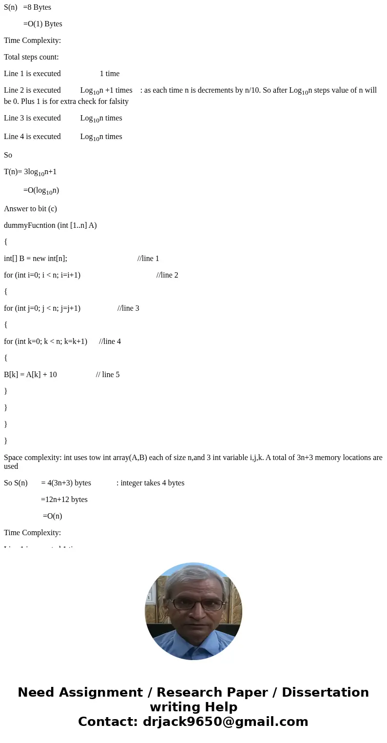 What is the Big-O Running time AND Space Complexity of each of the following algorithms? Explain why? Remember, express Big-O of both Running Time and Space Com What is the Big-O Running time AND Space Complexity of each of the following algorithms? Explain why? Remember, express Big-O of both Running Time and Space Com