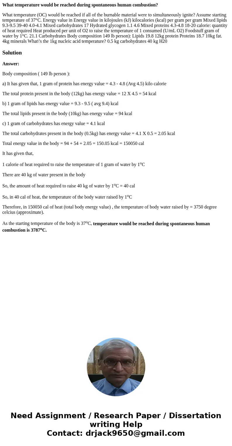 What temperature would be reached during spontaneous human combustion? What temperature (OC) would be reached if all of the burnable material were to simultaneo What temperature would be reached during spontaneous human combustion? What temperature (OC) would be reached if all of the burnable material were to simultaneo