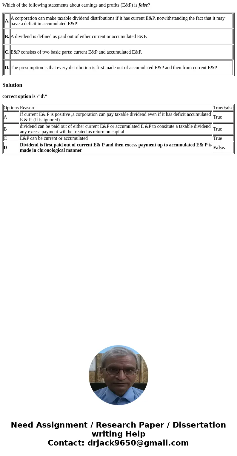 Which of the following statements about earnings and profits (E&P) is false? A. A corporation can make taxable dividend distributions if it has current E&am Which of the following statements about earnings and profits (E&P) is false? A. A corporation can make taxable dividend distributions if it has current E&am