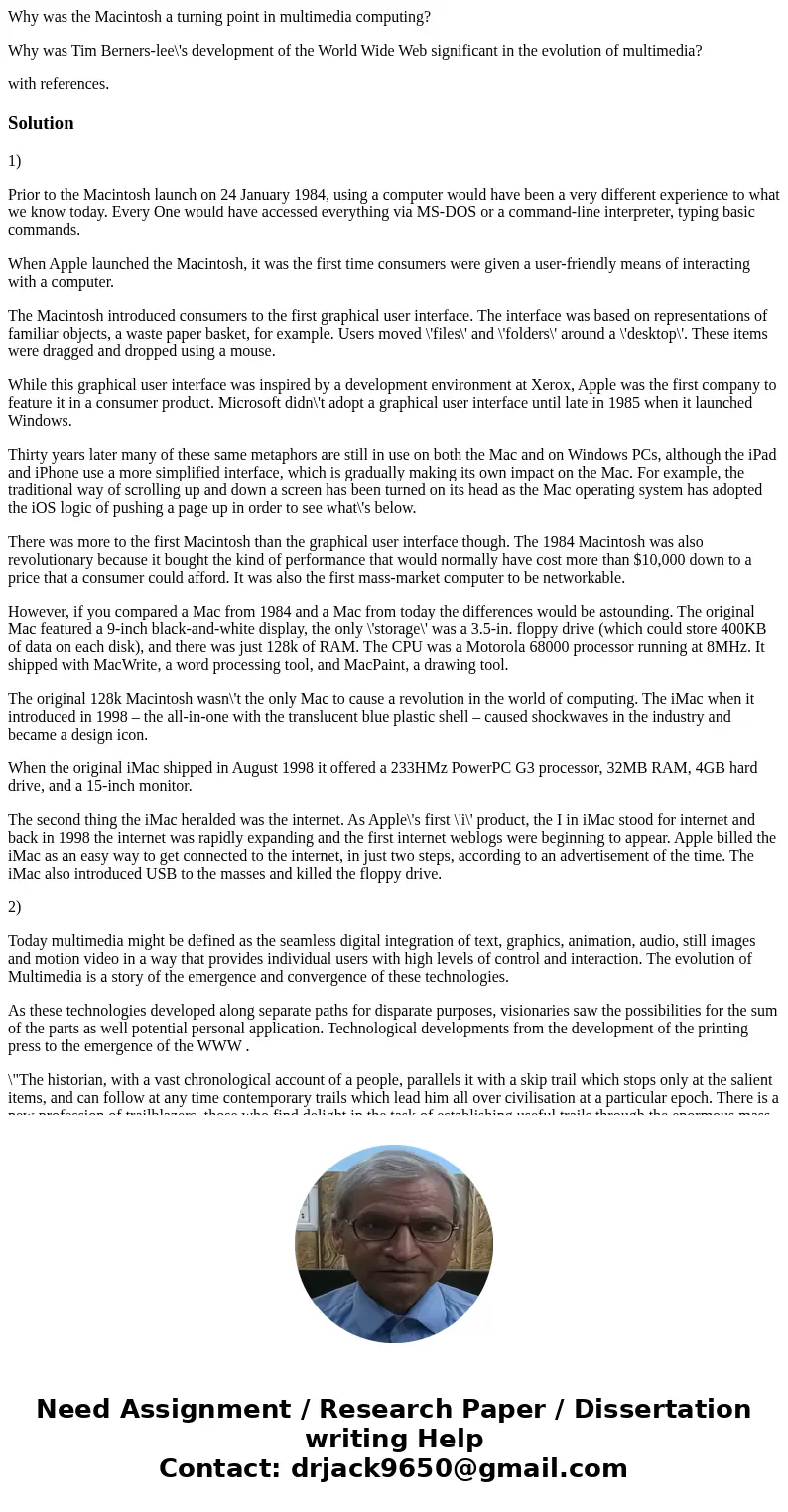 Why was the Macintosh a turning point in multimedia computing? Why was Tim Berners-lee\'s development of the World Wide Web significant in the evolution of mult Why was the Macintosh a turning point in multimedia computing? Why was Tim Berners-lee\'s development of the World Wide Web significant in the evolution of mult