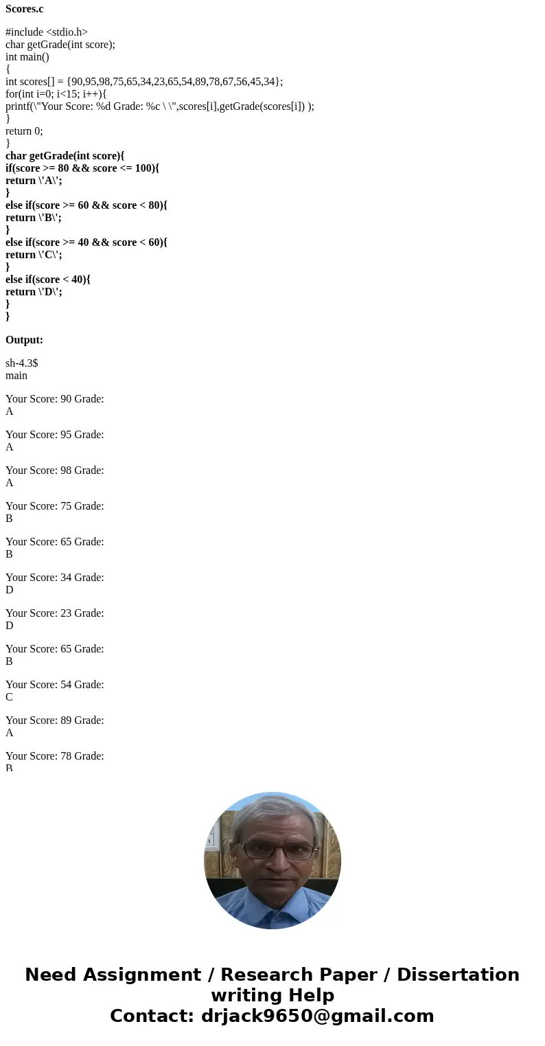 Write a function in c language that takes score as parameter and computes and returns letter grade based on the scale below. 90-100 A 80-89 B 70-79 C 60-69 D 00 Write a function in c language that takes score as parameter and computes and returns letter grade based on the scale below. 90-100 A 80-89 B 70-79 C 60-69 D 00