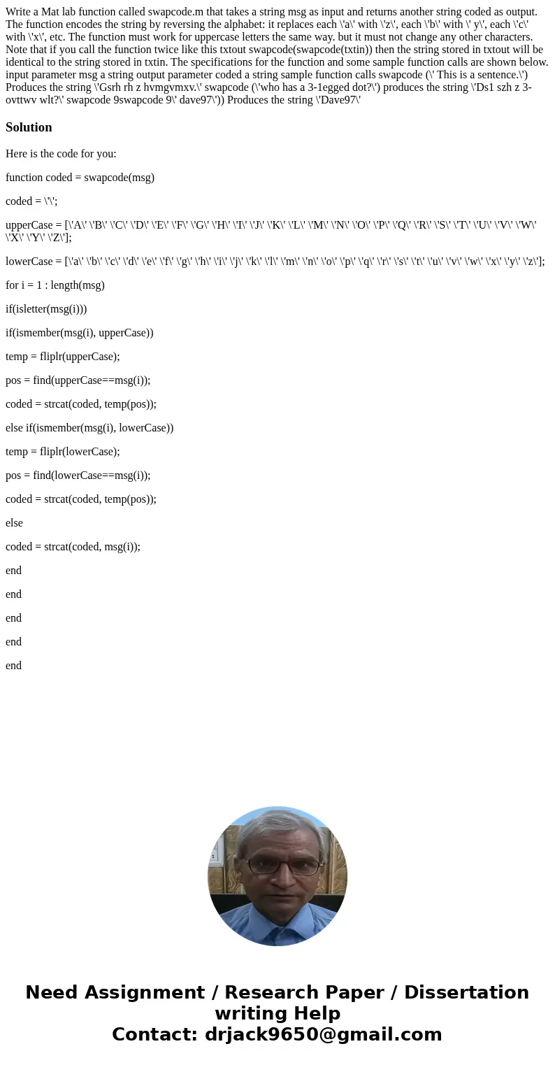 Write a Mat lab function called swapcode.m that takes a string msg as input and returns another string coded as output. The function encodes the string by reve  Write a Mat lab function called swapcode.m that takes a string msg as input and returns another string coded as output. The function encodes the string by reve