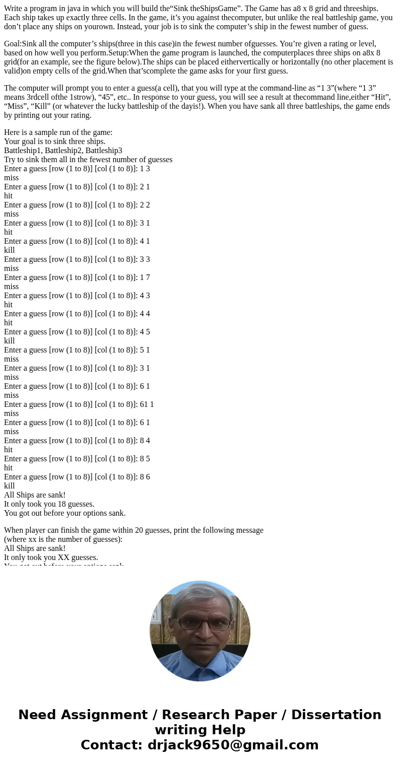 Write a program in java in which you will build the“Sink theShipsGame”. The Game has a8 x 8 grid and threeships. Each ship takes up exactly three cells. In the 