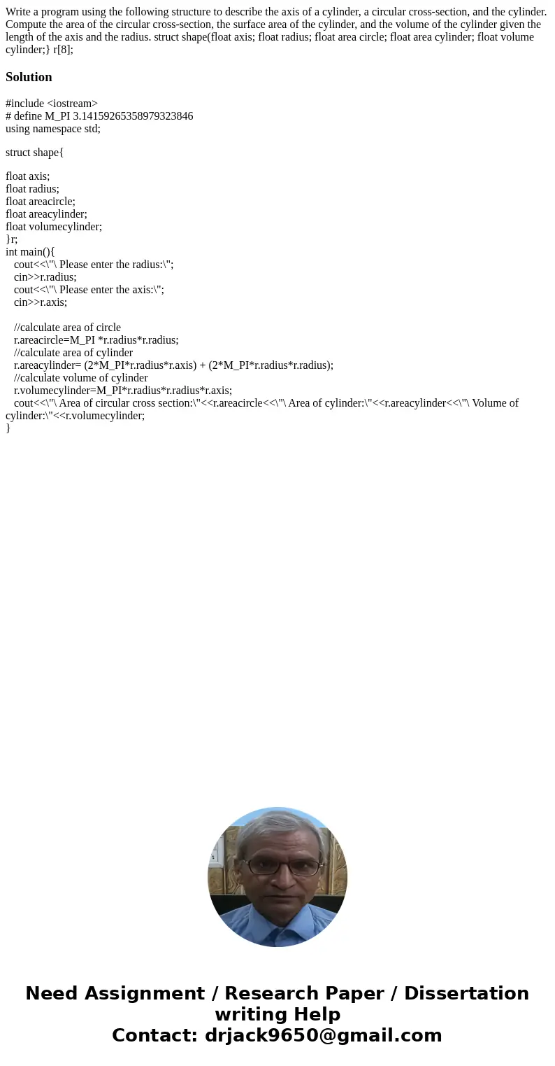 Write a program using the following structure to describe the axis of a cylinder, a circular cross-section, and the cylinder. Compute the area of the circular   Write a program using the following structure to describe the axis of a cylinder, a circular cross-section, and the cylinder. Compute the area of the circular