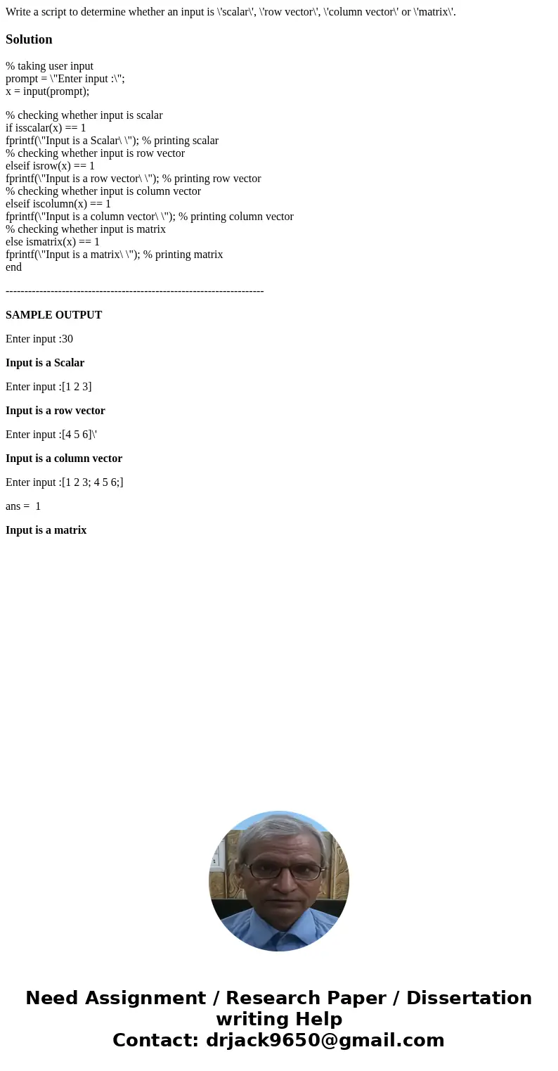  Write a script to determine whether an input is \'scalar\', \'row vector\', \'column vector\' or \'matrix\'.Solution% taking user input prompt = \