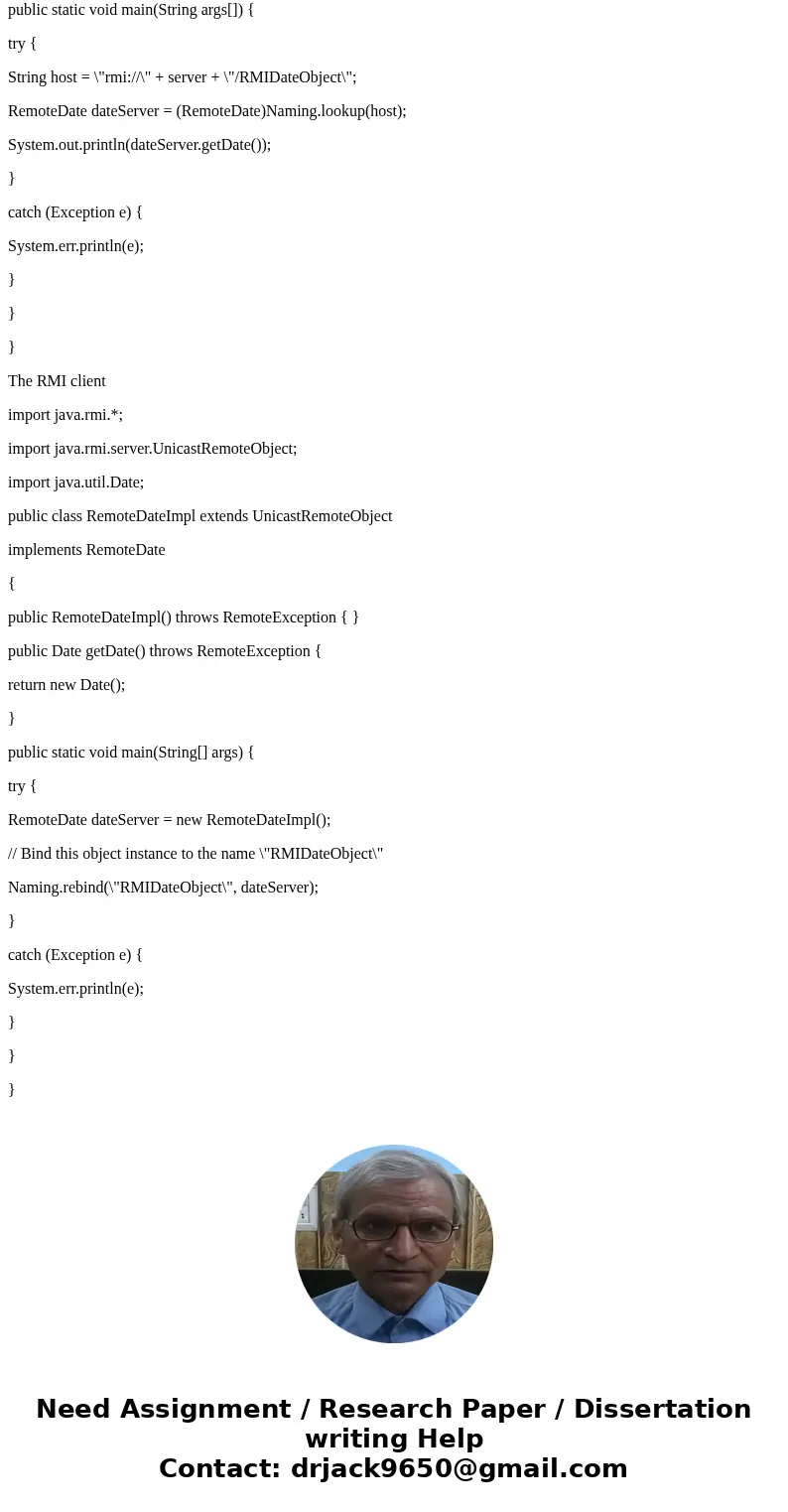 Write an RMI application that allows a client to open and read a le residing on a remote server. The interface for accessing the remote le object appears as imp Write an RMI application that allows a client to open and read a le residing on a remote server. The interface for accessing the remote le object appears as imp