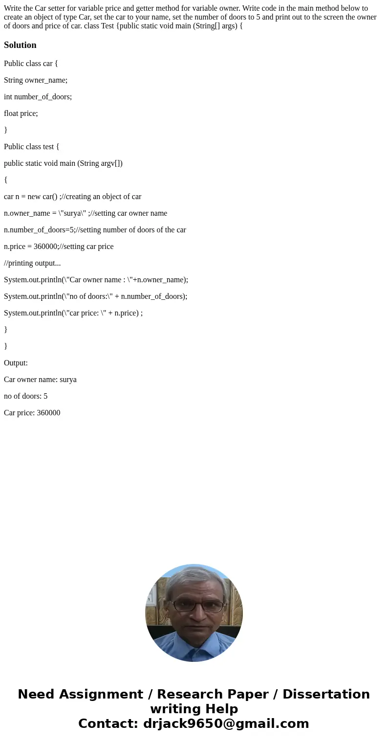 Write the Car setter for variable price and getter method for variable owner. Write code in the main method below to create an object of type Car, set the car   Write the Car setter for variable price and getter method for variable owner. Write code in the main method below to create an object of type Car, set the car