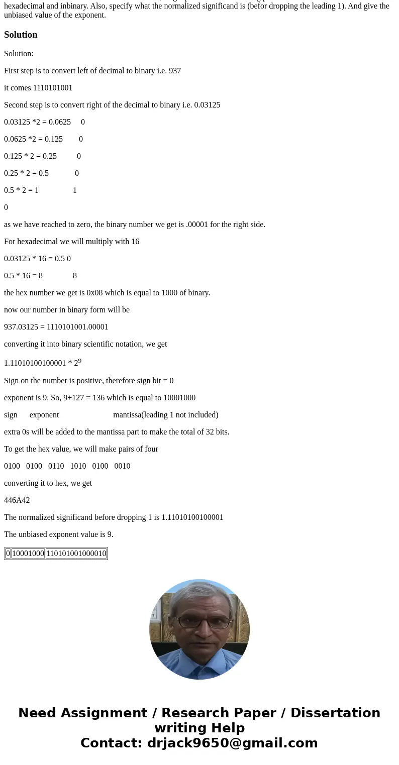 Write the decimal number 937.03125 as a 32-bit, single precision IEEE floating point number. Write the result in both hexadecimal and inbinary. Also, specify wh Write the decimal number 937.03125 as a 32-bit, single precision IEEE floating point number. Write the result in both hexadecimal and inbinary. Also, specify wh