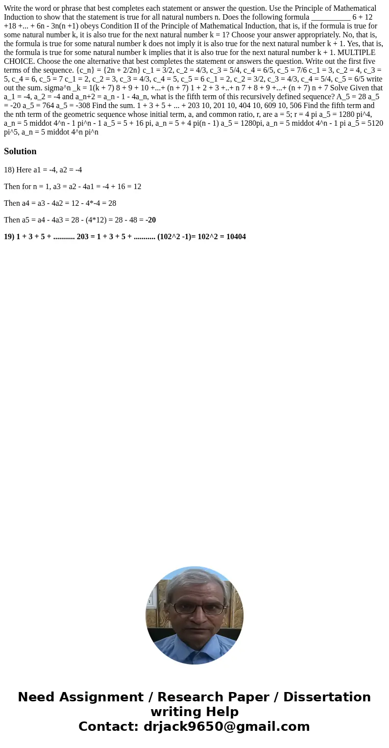 Write the word or phrase that best completes each statement or answer the question. Use the Principle of Mathematical Induction to show that the statement is t  Write the word or phrase that best completes each statement or answer the question. Use the Principle of Mathematical Induction to show that the statement is t