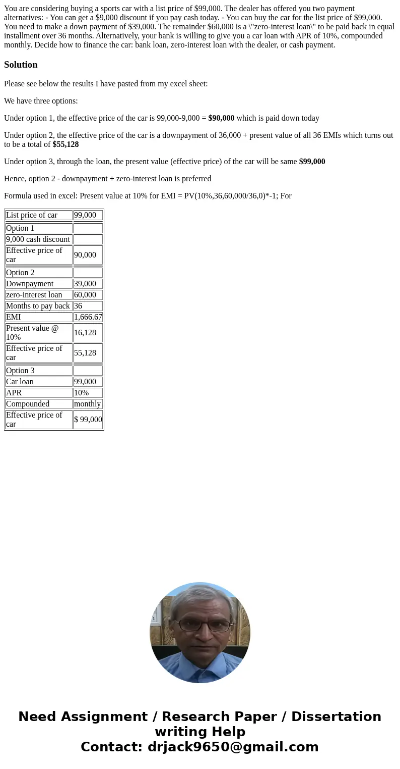 You are considering buying a sports car with a list price of $99,000. The dealer has offered you two payment alternatives: - You can get a $9,000 discount if yo You are considering buying a sports car with a list price of $99,000. The dealer has offered you two payment alternatives: - You can get a $9,000 discount if yo