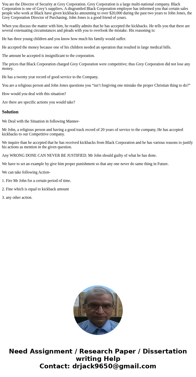 You are the Director of Security at Grey Corporation. Grey Corporation is a large multi-national company. Black Corporation is one of Grey’s suppliers. A disgru You are the Director of Security at Grey Corporation. Grey Corporation is a large multi-national company. Black Corporation is one of Grey’s suppliers. A disgru