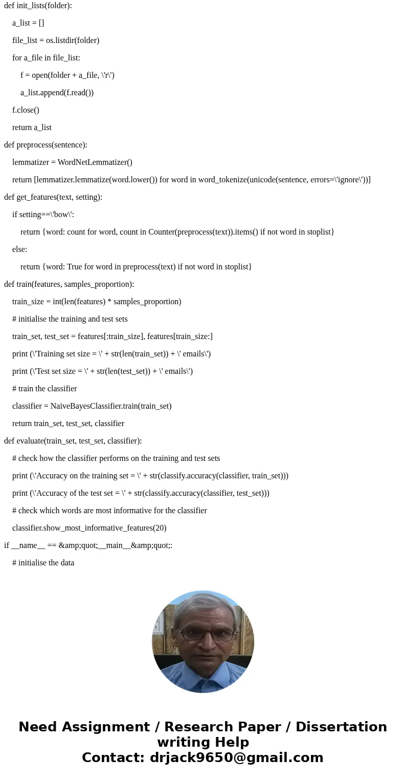Your task this week is to write a very simple spam classifier in Python. It will classify messages as either SPAM (unwanted) or HAM (wanted) You will also defin Your task this week is to write a very simple spam classifier in Python. It will classify messages as either SPAM (unwanted) or HAM (wanted) You will also defin