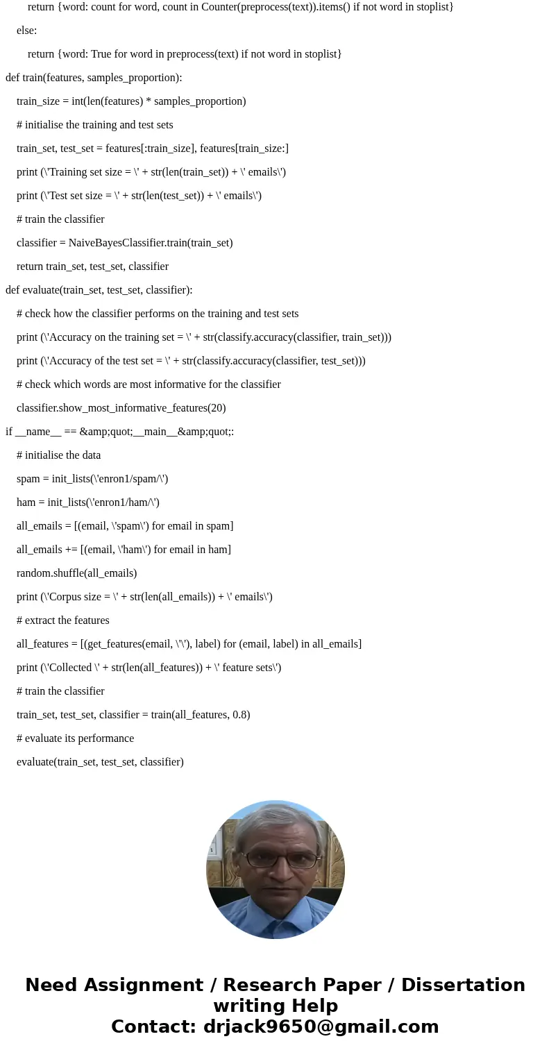 Your task this week is to write a very simple spam classifier in Python. It will classify messages as either SPAM (unwanted) or HAM (wanted) You will also defin Your task this week is to write a very simple spam classifier in Python. It will classify messages as either SPAM (unwanted) or HAM (wanted) You will also defin
