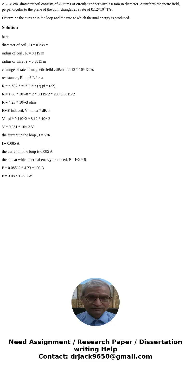 A 23.8 cm -diameter coil consists of 20 turns of circular copper wire 3.0 mm in diameter. A uniform magnetic field, perpendicular to the plane of the coil, chan A 23.8 cm -diameter coil consists of 20 turns of circular copper wire 3.0 mm in diameter. A uniform magnetic field, perpendicular to the plane of the coil, chan