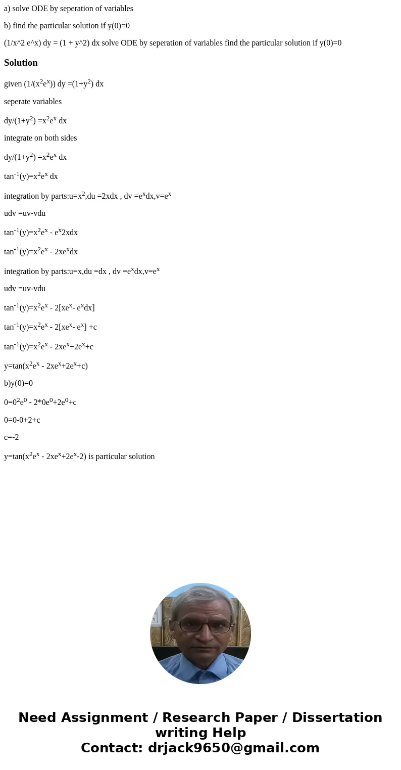 a) solve ODE by seperation of variables b) find the particular solution if y(0)=0 (1/x^2 e^x) dy = (1 + y^2) dx solve ODE by seperation of variables find the pa