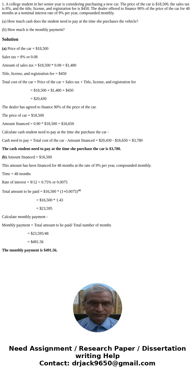 1. A college student in her senior year is considering purchasing a new car. The price of the car is $18,500, the sales tax is 8%, and the title, license, and r 1. A college student in her senior year is considering purchasing a new car. The price of the car is $18,500, the sales tax is 8%, and the title, license, and r
