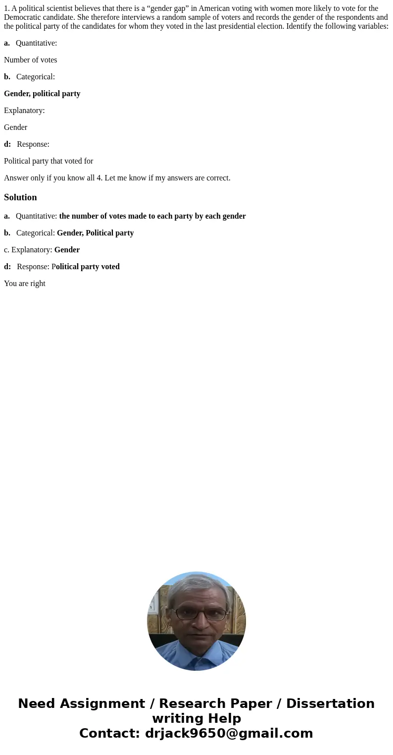 1. A political scientist believes that there is a “gender gap” in American voting with women more likely to vote for the Democratic candidate. She therefore int 1. A political scientist believes that there is a “gender gap” in American voting with women more likely to vote for the Democratic candidate. She therefore int