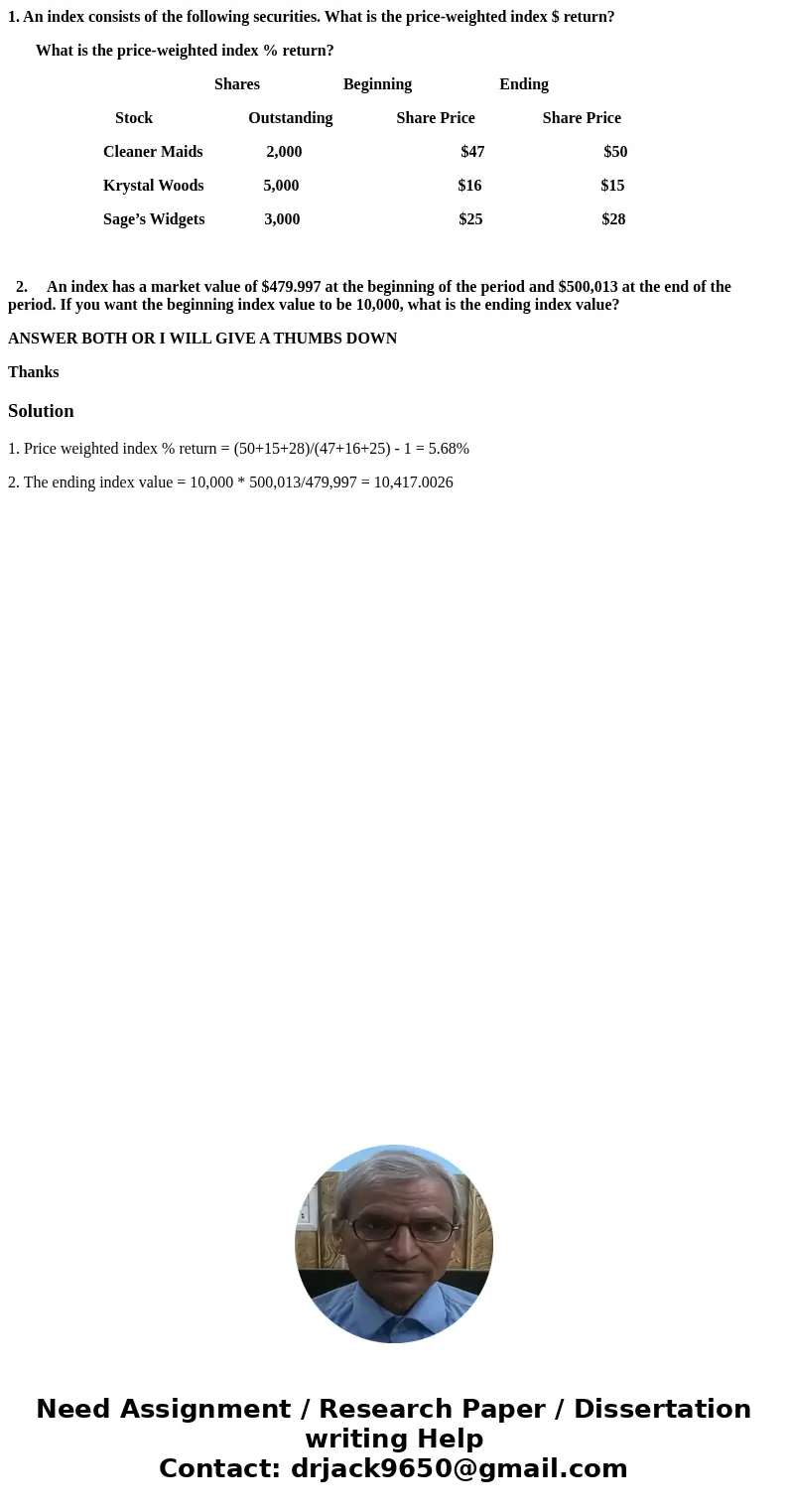1. An index consists of the following securities. What is the price-weighted index $ return? What is the price-weighted index % return? Shares Beginning Ending  1. An index consists of the following securities. What is the price-weighted index $ return? What is the price-weighted index % return? Shares Beginning Ending