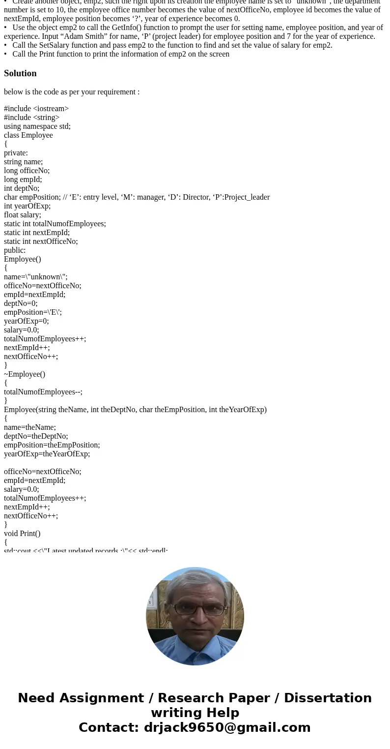 1) Consider the following class: class Employee { private: string name; const long officeNo; const long empId; int deptNo; char empPosition; // ‘E’: entry level 1) Consider the following class: class Employee { private: string name; const long officeNo; const long empId; int deptNo; char empPosition; // ‘E’: entry level