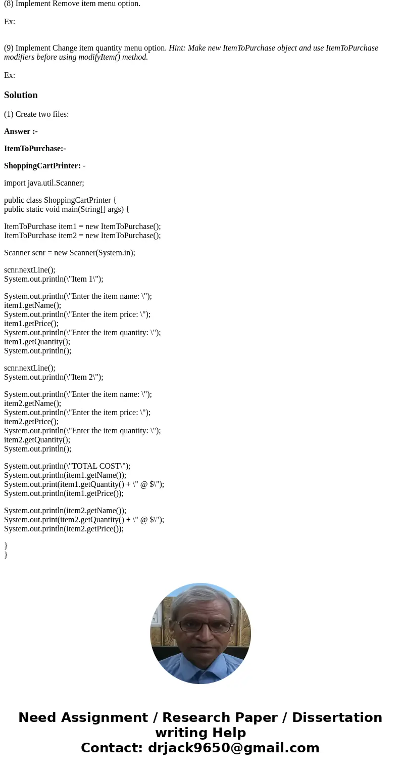 (1) Create two files: ItemToPurchase.java - Class definition ShoppingCartPrinter.java - Contains main() method *NOTE* this is in Java. Please do not use floats  (1) Create two files: ItemToPurchase.java - Class definition ShoppingCartPrinter.java - Contains main() method *NOTE* this is in Java. Please do not use floats