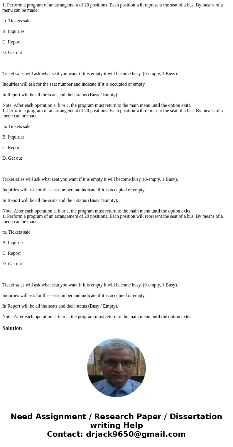 1. Perform a program of an arrangement of 20 positions. Each position will represent the seat of a bus. By means of a menu can be made: to. Tickets sale B. Inq  1. Perform a program of an arrangement of 20 positions. Each position will represent the seat of a bus. By means of a menu can be made: to. Tickets sale B. Inq