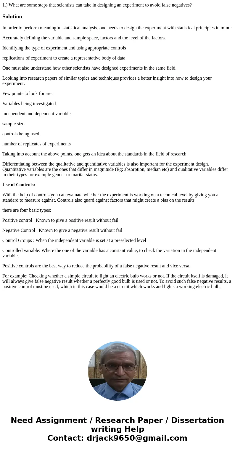 1.) What are some steps that scientists can take in designing an experiment to avoid false negatives?SolutionIn order to perform meaningful statistical analysis 1.) What are some steps that scientists can take in designing an experiment to avoid false negatives?SolutionIn order to perform meaningful statistical analysis