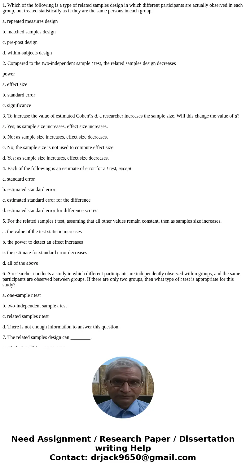 1. Which of the following is a type of related samples design in which different participants are actually observed in each group, but treated statistically as  1. Which of the following is a type of related samples design in which different participants are actually observed in each group, but treated statistically as