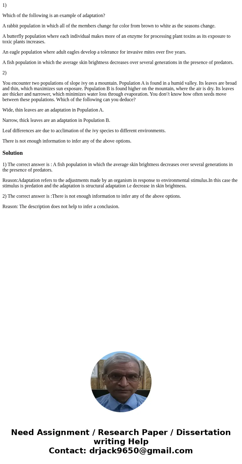 1) Which of the following is an example of adaptation? A rabbit population in which all of the members change fur color from brown to white as the seasons chang 1) Which of the following is an example of adaptation? A rabbit population in which all of the members change fur color from brown to white as the seasons chang