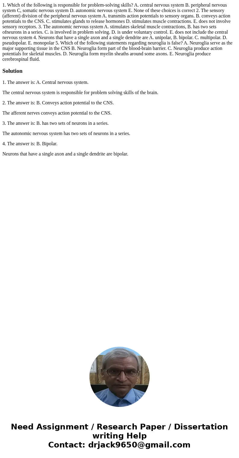 1. Which of the following is responsible for problem-solving skills? A. central nervous system B. peripheral nervous system C, somatic nervous system D. autono  1. Which of the following is responsible for problem-solving skills? A. central nervous system B. peripheral nervous system C, somatic nervous system D. autono