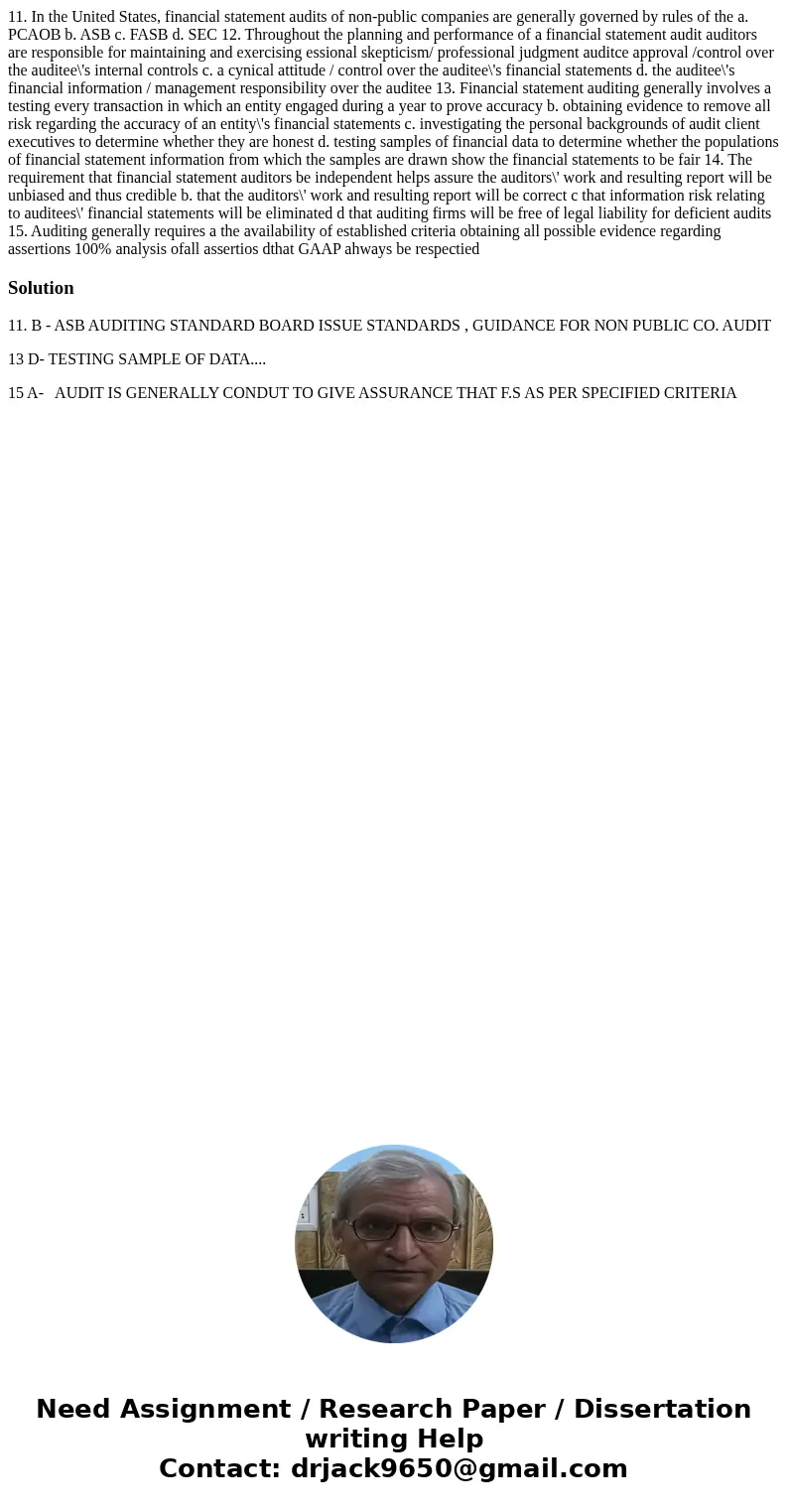 11. In the United States, financial statement audits of non-public companies are generally governed by rules of the a. PCAOB b. ASB c. FASB d. SEC 12. Througho  11. In the United States, financial statement audits of non-public companies are generally governed by rules of the a. PCAOB b. ASB c. FASB d. SEC 12. Througho
