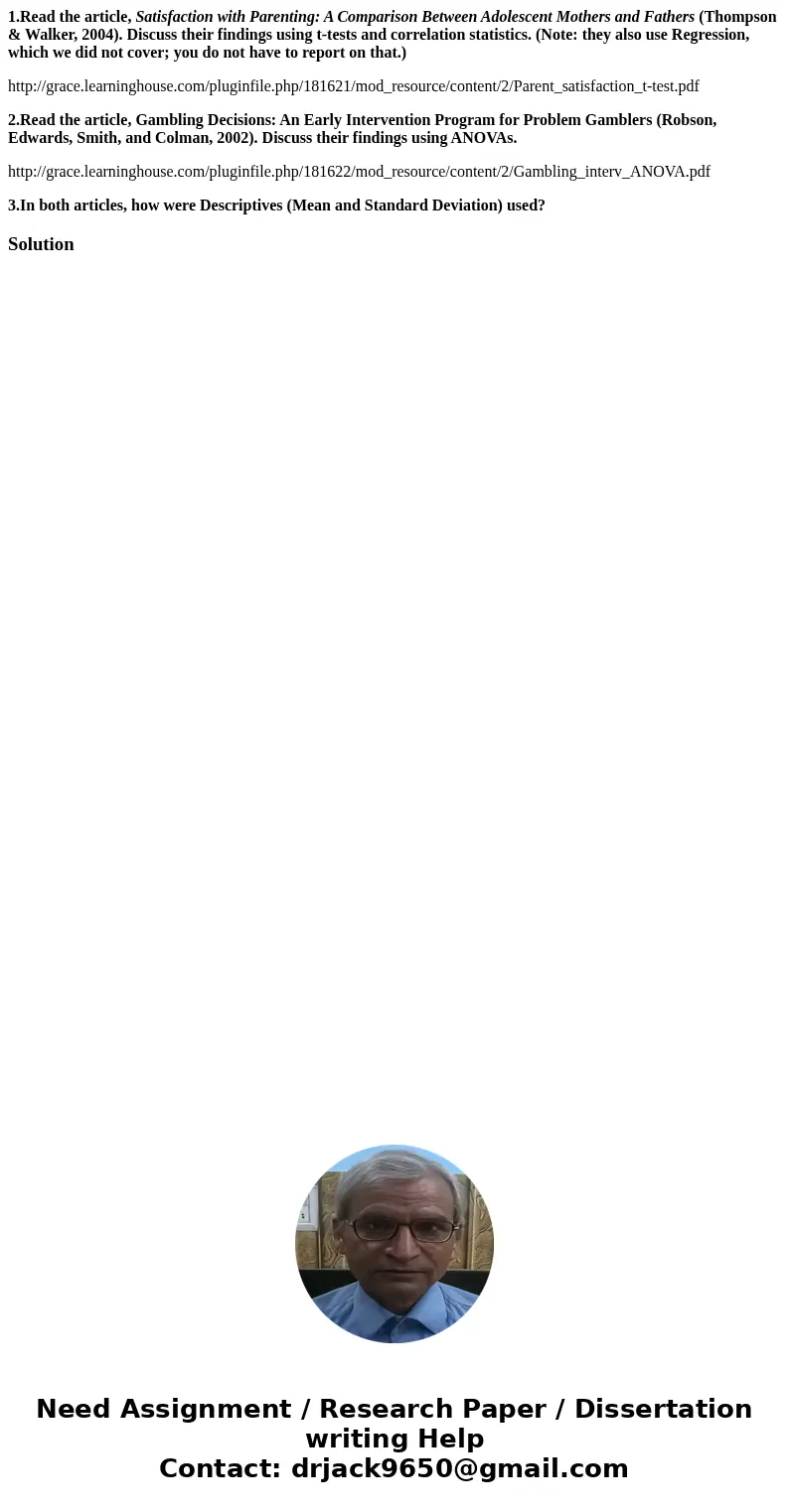 1.Read the article, Satisfaction with Parenting: A Comparison Between Adolescent Mothers and Fathers (Thompson & Walker, 2004). Discuss their findings using 1.Read the article, Satisfaction with Parenting: A Comparison Between Adolescent Mothers and Fathers (Thompson & Walker, 2004). Discuss their findings using