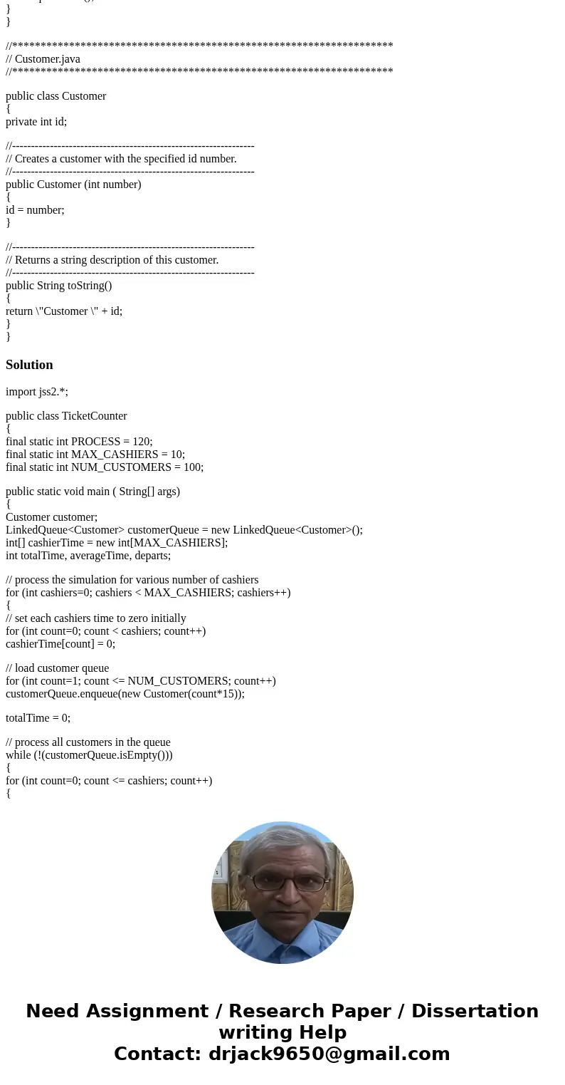 (1)Using Queue: Ticket Counter Simulation (2 points) Our simulated ticket counter will use the following assumptions: . There is only one line and it is first c