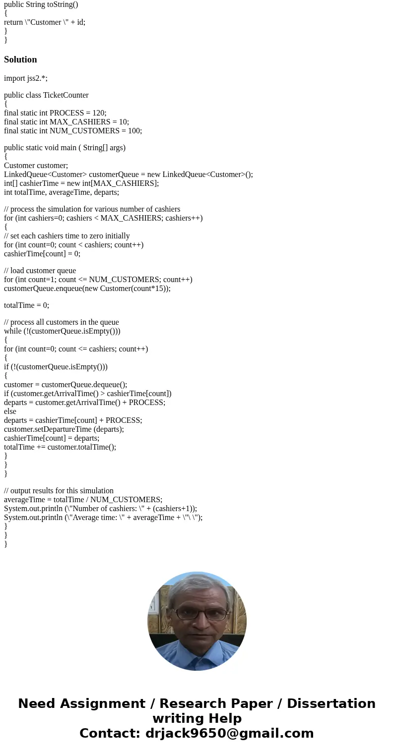 (1)Using Queue: Ticket Counter Simulation (2 points) Our simulated ticket counter will use the following assumptions: . There is only one line and it is first c