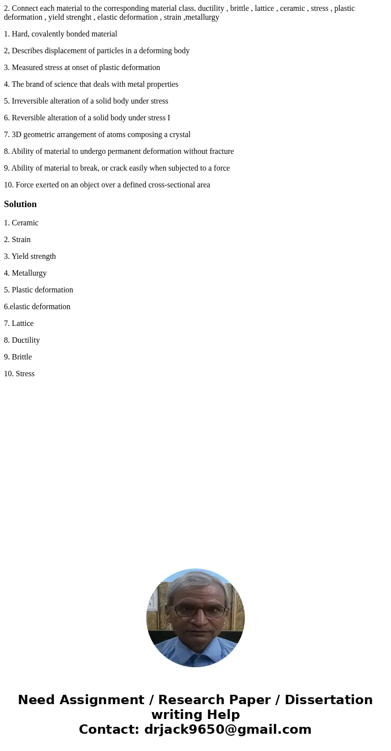 2. Connect each material to the corresponding material class. ductility , brittle , lattice , ceramic , stress , plastic deformation , yield strenght , elastic  2. Connect each material to the corresponding material class. ductility , brittle , lattice , ceramic , stress , plastic deformation , yield strenght , elastic