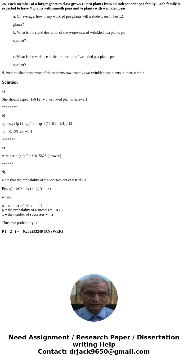 24. Each member of a larger genetics class grows 12 pea plants from an independent pea family. Each family is expected to have ¾ plants with smooth peas and ¼ p