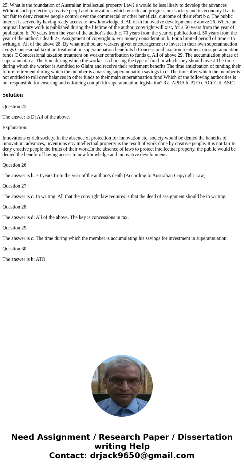  25. What is the foundation of Australian intellectual property Law? e would be less likely to develop the advances Without such protection, creative peopl and 