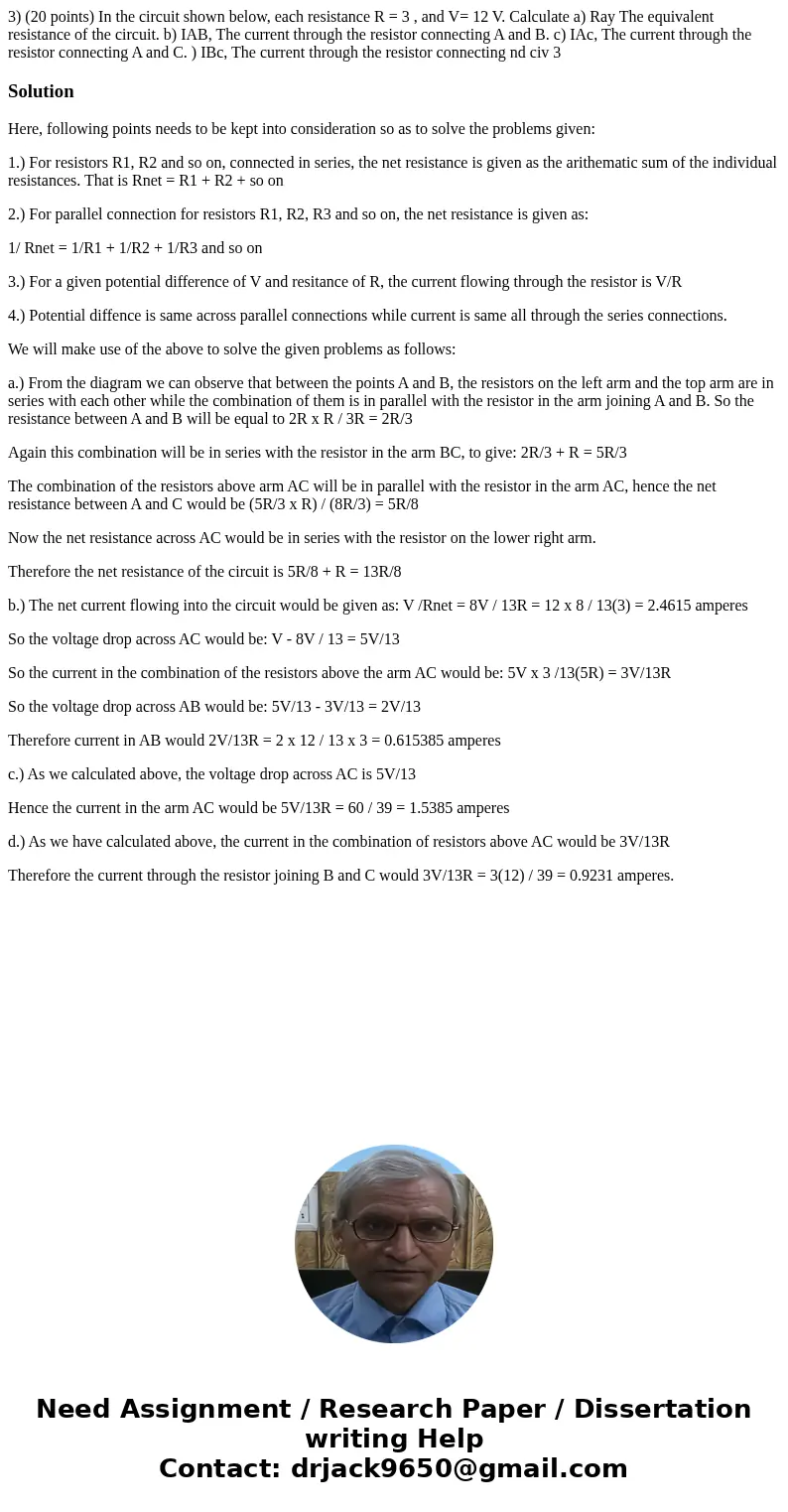 3) (20 points) In the circuit shown below, each resistance R = 3 , and V= 12 V. Calculate a) Ray The equivalent resistance of the circuit. b) IAB, The current   3) (20 points) In the circuit shown below, each resistance R = 3 , and V= 12 V. Calculate a) Ray The equivalent resistance of the circuit. b) IAB, The current