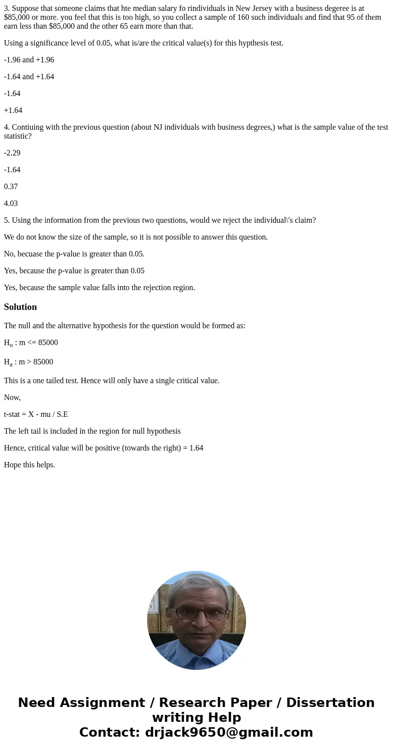 3. Suppose that someone claims that hte median salary fo rindividuals in New Jersey with a business degeree is at $85,000 or more. you feel that this is too hig 3. Suppose that someone claims that hte median salary fo rindividuals in New Jersey with a business degeree is at $85,000 or more. you feel that this is too hig