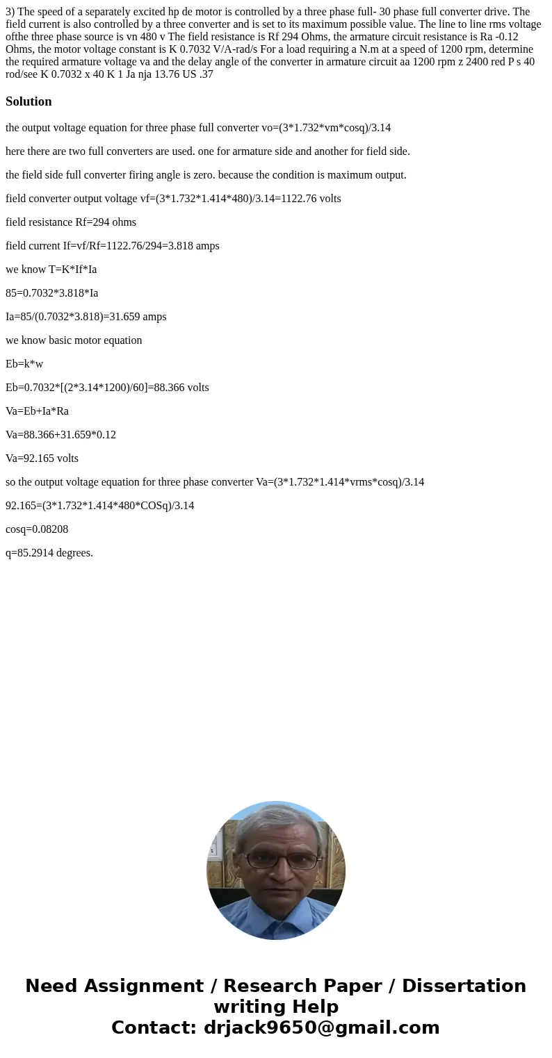 3) The speed of a separately excited hp de motor is controlled by a three phase full- 30 phase full converter drive. The field current is also controlled by a   3) The speed of a separately excited hp de motor is controlled by a three phase full- 30 phase full converter drive. The field current is also controlled by a